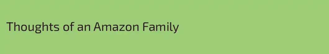 Thoughts of an Amazon Family